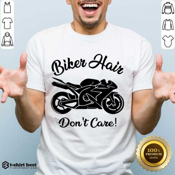 Biker Hair Don't Care Shirt