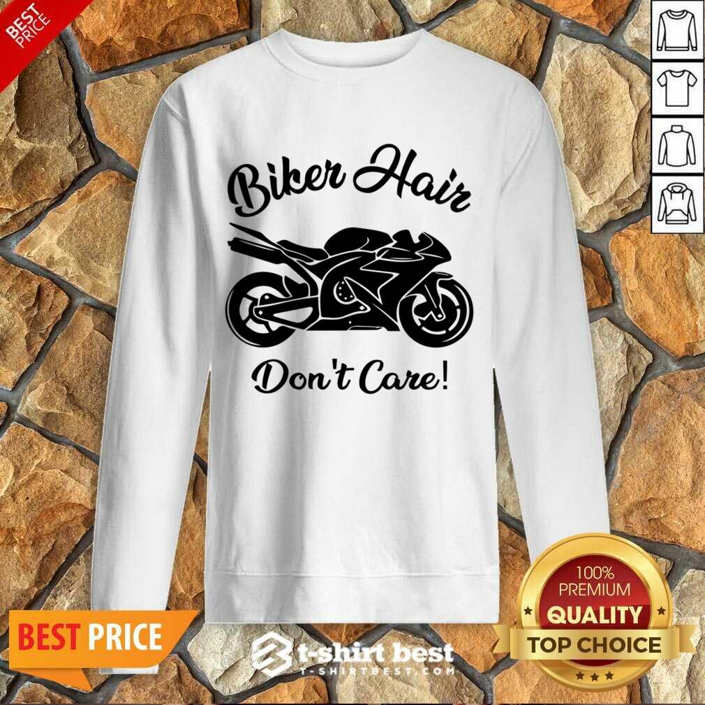 Biker Hair Don't Care Sweatshirt