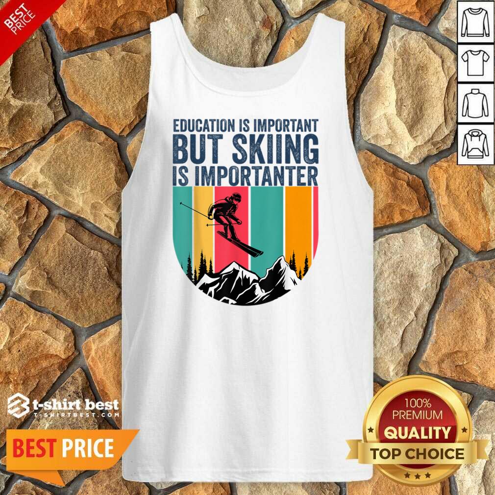 Education Is Important But Skiing Is Importanter Tank Top