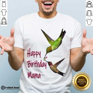 Hummingbird Happy Birthday Mama Shirt