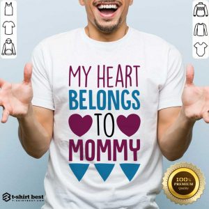 My Heart Belongs To Mommy Shirt