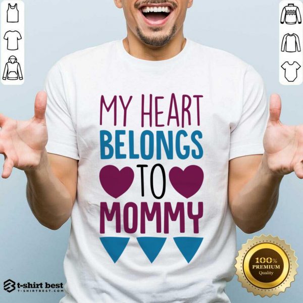 My Heart Belongs To Mommy Shirt