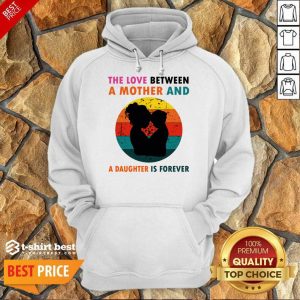 The Love Between A Mother And A Daughter Is Fotever Hoodie