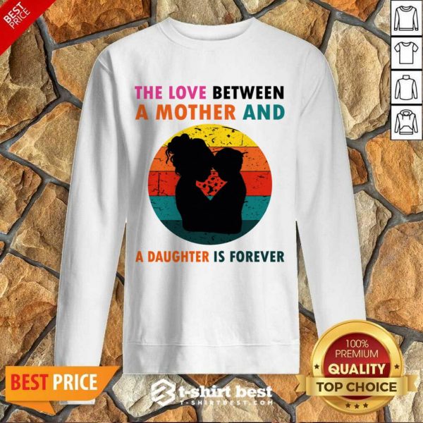 The Love Between A Mother And A Daughter Is Fotever Sweatshirt