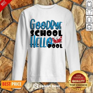 Good Bye School Hello Pool Sweatshirt
