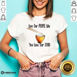Love Our People Like You Love Our Food V-neck