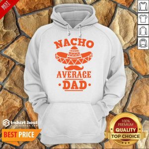 Nacho Average Dad Hoodie