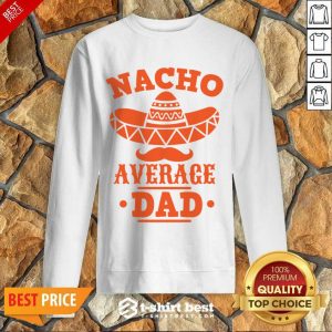 Nacho Average Dad Sweatshirt