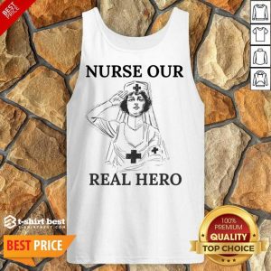 Nurse Our Real Hero Tank Top