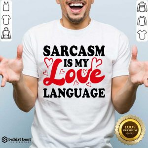 Sarcasm Is My Love Language Shirt