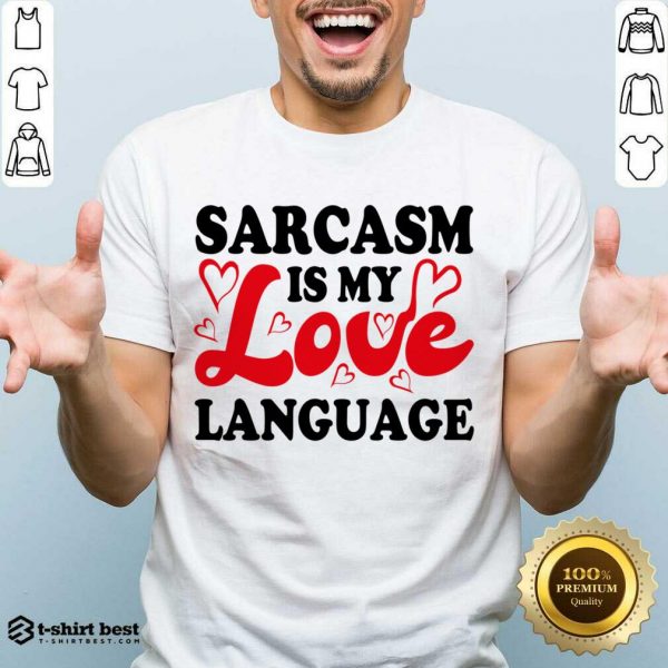 Sarcasm Is My Love Language Shirt