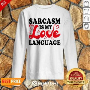 Sarcasm Is My Love Language Sweatshirt