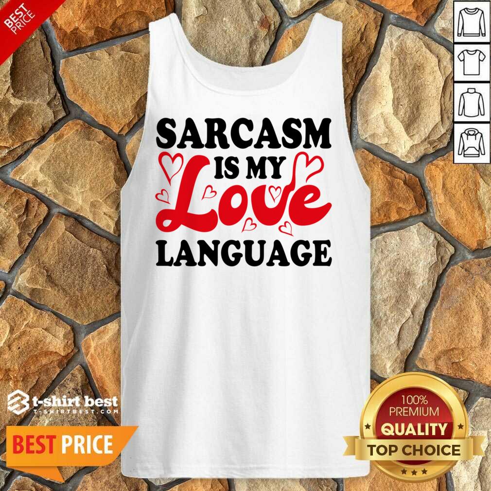 Sarcasm Is My Love Language Tank Top