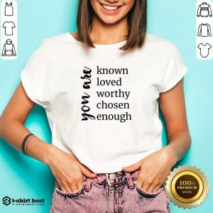 You Are Known Loved Worthy Chosen Enough V-neck