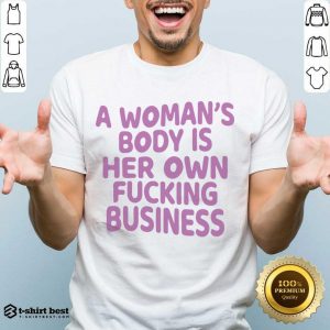 A Woman's Body Is Her Own Business Shirt