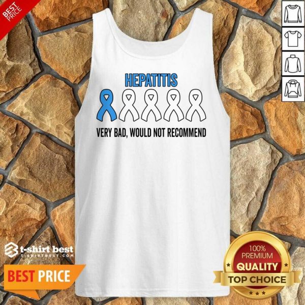 Hepatitis Very Bad Would Not Recommend Tank Top