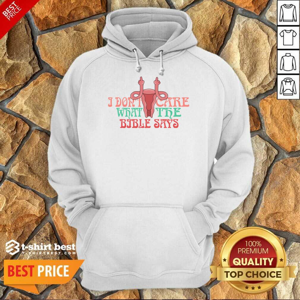 I Don't Care What The Bible Says Hoodie