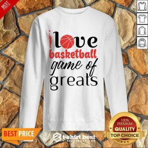 Love Basketball Game Of Greats Sweatshirt